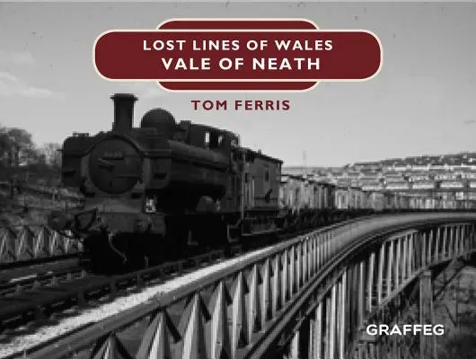 Líneas Perdidas: Valle de Neath - Lost Lines: Vale of Neath