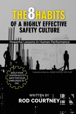 Los 8 hábitos de una cultura de seguridad altamente eficaz: Lecciones poderosas sobre el rendimiento humano - The 8 Habits of a Highly Effective Safety Culture: Powerful Lessons in Human Performance