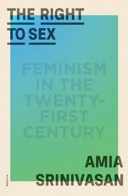 El Derecho al Sexo: Feminismo en el siglo XXI - The Right to Sex: Feminism in the Twenty-First Century