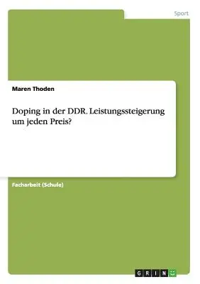 El dopaje en la RDA. ¿Leistungssteigerung um jeden Preis? - Doping in der DDR. Leistungssteigerung um jeden Preis?