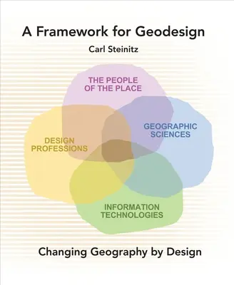 Un marco para el geodiseño: Cambiar la geografía desde el diseño - A Framework for Geodesign: Changing Geography by Design