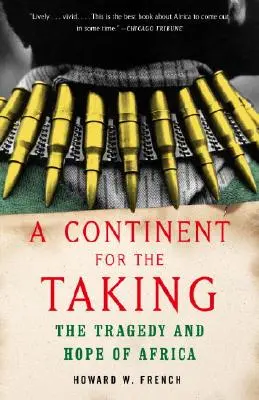 Un continente por explotar: Tragedia y esperanza de África - A Continent for the Taking: The Tragedy and Hope of Africa