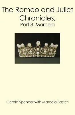 Crónicas de Romeo y Julieta,: Parte 8: Marcela - The Romeo and Juliet Chronicles,: Part 8: Marcela