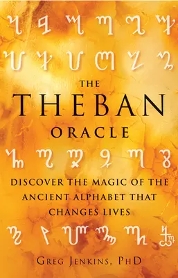 El oráculo tebano: Descubra la magia del antiguo alfabeto que cambia vidas - The Theban Oracle: Discover the Magic of the Ancient Alphabet That Changes Lives