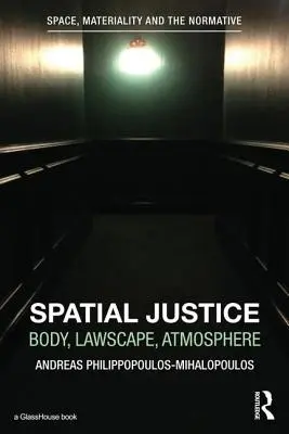 Justicia espacial: Cuerpo, paisaje jurídico, atmósfera - Spatial Justice: Body, Lawscape, Atmosphere