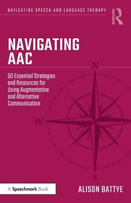 Navegando por la CAA: 50 Estrategias y Recursos Esenciales para el Uso de la Comunicación Aumentativa y Alternativa - Navigating AAC: 50 Essential Strategies and Resources for Using Augmentative and Alternative Communication