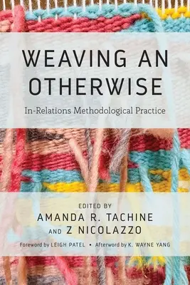 Tejiendo un de otra manera: Práctica metodológica en las relaciones - Weaving an Otherwise: In-Relations Methodological Practice