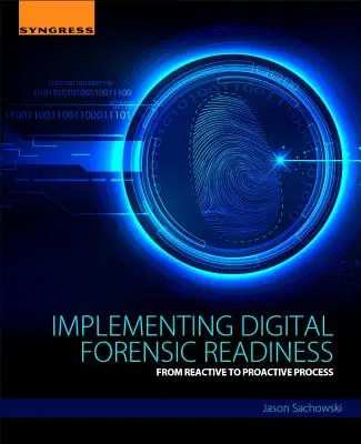 Implementación de la preparación forense digital: Del proceso reactivo al proactivo - Implementing Digital Forensic Readiness: From Reactive to Proactive Process