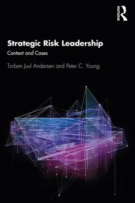 Liderazgo estratégico del riesgo: Contexto y casos - Strategic Risk Leadership: Context and Cases