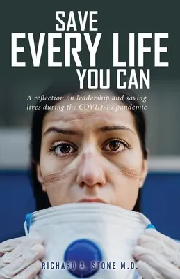 Salve todas las vidas que pueda: Una reflexión sobre el liderazgo y salvar vidas durante la pandemia de COVID-19 - Save Every Life You Can: A Reflection on Leadership and Saving Lives during the COVID-19 Pandemic