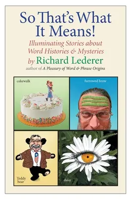 Así que eso es lo que significa!: Historias esclarecedoras sobre historias y misterios de las palabras - So That's What It Means!: Illuminating Stories about Word Histories and Mysteries