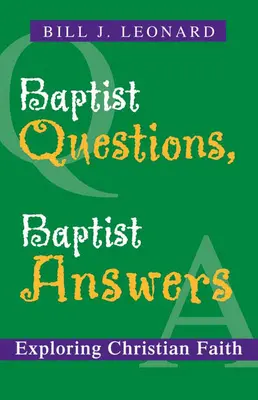 Preguntas bautistas, respuestas bautistas: Explorando la fe cristiana - Baptist Questions, Baptist Answers: Exploring Christian Faith