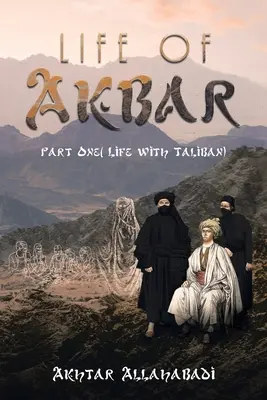 La vida de Akbar: Primera parte ( La vida con los talibanes) - Life of Akbar: Part One ( Life with Taliban)