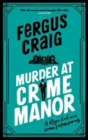 Asesinato en la Mansión del Crimen: el ridículo segundo «thriller» paródico del detective Roger LeCarre, de Martin Fishback - Murder at Crime Manor - Martin's Fishback's ridiculous second Detective Roger LeCarre parody 'thriller'