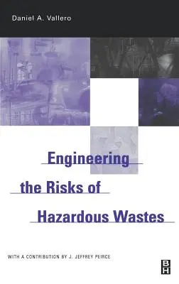 Ingeniería de los riesgos de los residuos peligrosos - Engineering the Risks of Hazardous Wastes