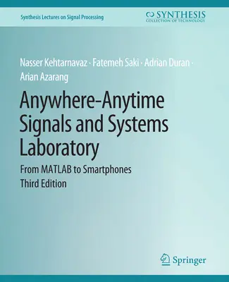 Anywhere-Anytime Signals and Systems Laboratory - From MATLAB to Smartphones, Tercera edición - Anywhere-Anytime Signals and Systems Laboratory - From MATLAB to Smartphones, Third Edition