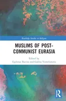 Musulmanes de la Eurasia poscomunista - Muslims of Post-Communist Eurasia