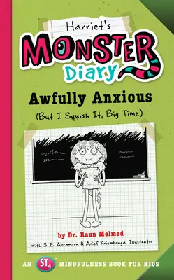 El diario de Harriet: Terriblemente ansioso (Pero lo aplasto, a lo grande) Volumen 3 - Harriet's Monster Diary: Awfully Anxious (But I Squish It, Big Time) Volume 3