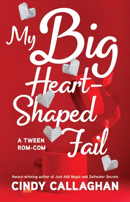 Mi gran fracaso en forma de corazón: Una comedia de errores para adolescentes - My Big Heart-Shaped Fail: A Tween Comedy of Errors