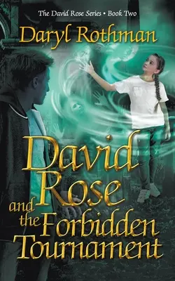 David Rose y el Torneo Prohibido: Una aventura fantástica para jóvenes adultos - David Rose and the Forbidden Tournament: A Young Adult Fantasy Adventure