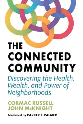 La comunidad conectada: Descubrir la salud, la riqueza y el poder de los barrios - The Connected Community: Discovering the Health, Wealth, and Power of Neighborhoods