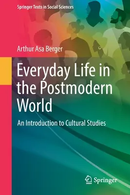 La vida cotidiana en el mundo posmoderno: Introducción a los estudios culturales - Everyday Life in the Postmodern World: An Introduction to Cultural Studies