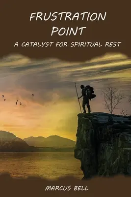 Punto de frustración: Un catalizador para el descanso espiritual - Frustration Point: A Catalyst for Spiritual Rest