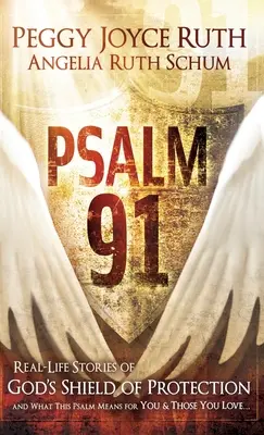 Salmo 91: Historias reales del escudo protector de Dios y lo que este salmo significa para usted y sus seres queridos - Psalm 91: Real-Life Stories of God's Shield of Protection and What This Psalm Means for You & Those You Love