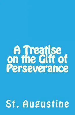 Tratado sobre el don de la perseverancia - A Treatise on the Gift of Perseverance