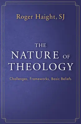 La naturaleza de la teología: Desafíos, marcos, creencias básicas - The Nature of Theology: Challenges, Frameworks, Basic Beliefs