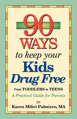 90 maneras de mantener a sus hijos libres de drogas - 90 Ways to Keep Your Kids Drug Free