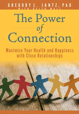 El poder de la conexión: Maximiza tu salud y felicidad con relaciones cercanas - The Power of Connection: Maximize Your Health and Happiness with Close Relationships