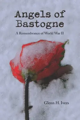 Ángeles de Bastogne: Un recuerdo de la Segunda Guerra Mundial - Angels of Bastogne: A Remembrance of World War II