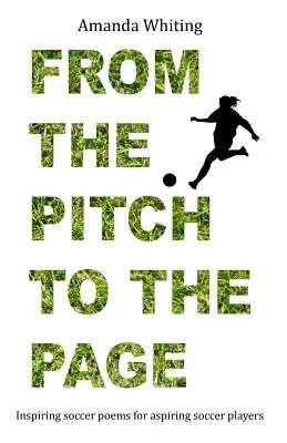 Del campo a la página: Poemas de fútbol inspiradores para aspirantes a futbolistas - From the Pitch to the Page: Inspiring soccer poems for aspiring soccer players