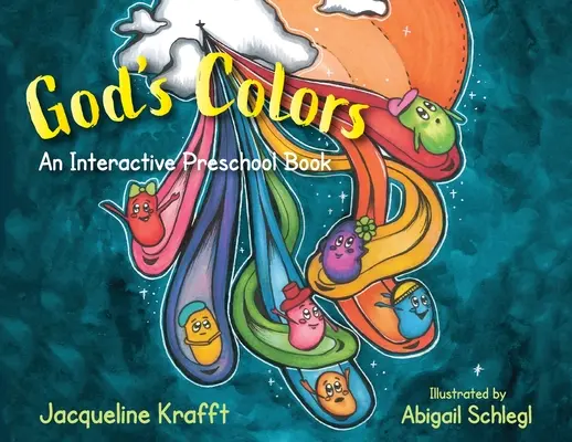 Los colores de Dios: Un libro preescolar interactivo - God's Colors: An Interactive Preschool Book