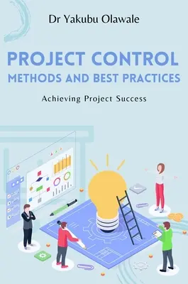 Métodos y mejores prácticas de control de proyectos: Conseguir el éxito en los proyectos - Project Control Methods and Best Practices: Achieving Project Success