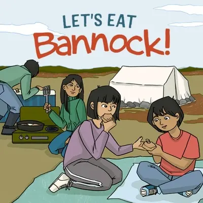 Let's Eat Bannock: Edición en inglés - Let's Eat Bannock!: English Edition