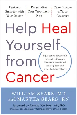 Ayude a curarse del cáncer: Asóciese mejor con su médico, personalice su plan de tratamiento y tome las riendas de su recuperación - Help Heal Yourself from Cancer: Partner Smarter with Your Doctor, Personalize Your Treatment Plan, and Take Charge of Your Recovery