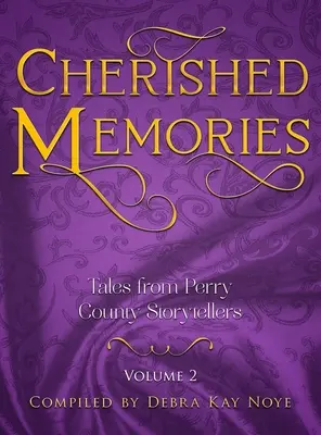 Recuerdos entrañables Volumen 2: Cuentos de los narradores del condado de Perry - Cherished Memories Volume 2: Tales from Perry County Storytellers