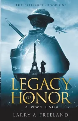 Legado de honor: El Patriarca - Una Saga de la Primera Guerra Mundial - Legacy of Honor: The Patriarch - A World Word One (WW1) Saga