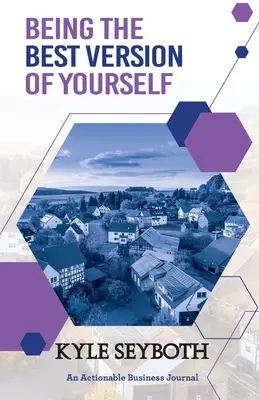 Ser la mejor versión de uno mismo: Aproveche al máximo su potencial como agente inmobiliario - Being the Best Version of Yourself: Live to Your Fullest Potential as a Real Estate Agent