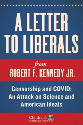 Carta a los liberales: Censura y COVID: un ataque a la ciencia y a los ideales estadounidenses - A Letter to Liberals: Censorship and COVID: An Attack on Science and American Ideals