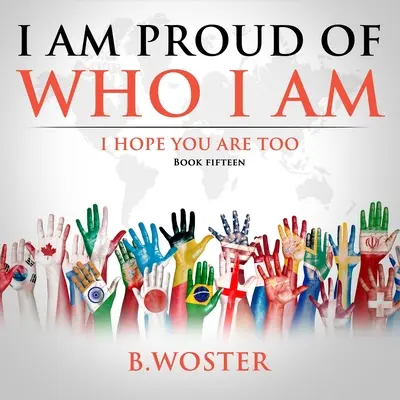 Estoy Orgulloso De Ser Como Soy: Espero Que Tu Tambien Lo Estes (Libro 15) - I Am Proud of Who I Am: I hope you are too (Book 15)