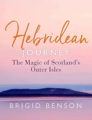 Viaje a las Hébridas: La magia de las islas exteriores de Escocia - Hebridean Journey: The Magic of Scotland's Outer Isles