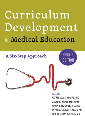 Desarrollo Curricular para la Educación Médica: Un enfoque en seis pasos - Curriculum Development for Medical Education: A Six-Step Approach
