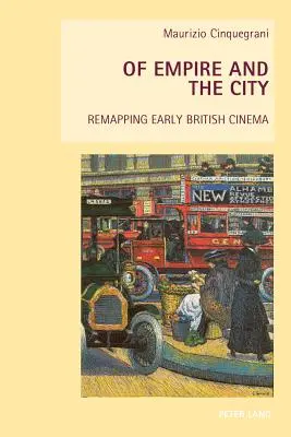 Del imperio y la ciudad: recapitulación del primer cine británico - Of Empire and the City; Remapping Early British Cinema