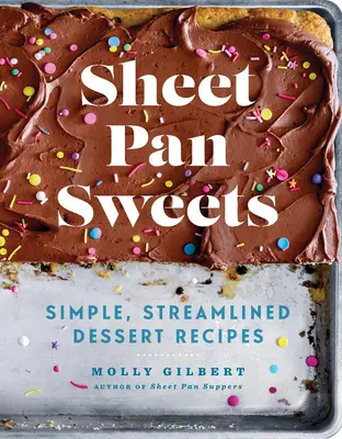 Dulces en sartén: Recetas sencillas y simplificadas para postres: Un libro de repostería - Sheet Pan Sweets: Simple, Streamlined Dessert Recipes: A Baking Book