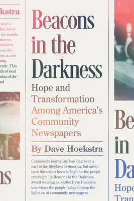 Faros en la oscuridad: Esperanza y transformación entre los periódicos comunitarios de Estados Unidos - Beacons in the Darkness: Hope and Transformation Among America's Community Newspapers