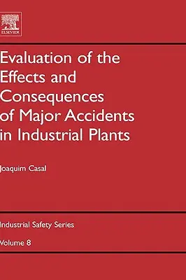 Evaluación de los Efectos y Consecuencias de los Accidentes Graves en Plantas Industriales: Volumen 8 - Evaluation of the Effects and Consequences of Major Accidents in Industrial Plants: Volume 8