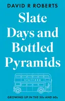 Días de pizarra y pirámides embotelladas - Crecer en los años 50 y 60 - Slate Days and Bottled Pyramids - Growing Up in the 50s and 60s